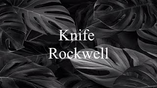 Knife (Lirik &amp; Terjemahan) - Rockwell