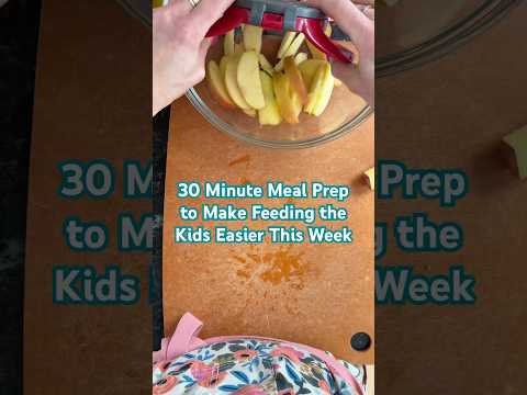 30 Minute Meal Prep to Make Feeding the Kids Easier This Week
