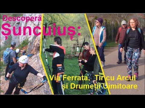 Explorând Șuncuiuș: Via Ferrata, Tir cu Arcul și Peisaje Uimitoare!