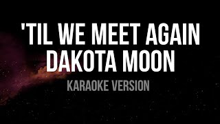 Dakota Moon   &#39;Til we meet again