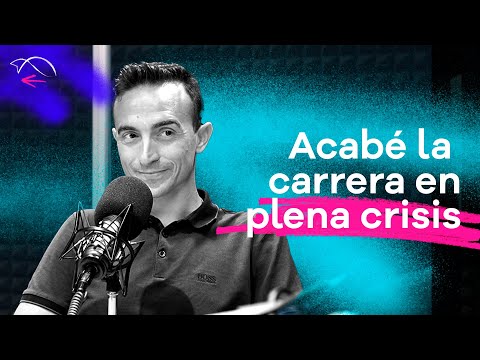 Acabé la carrera en plena crisis