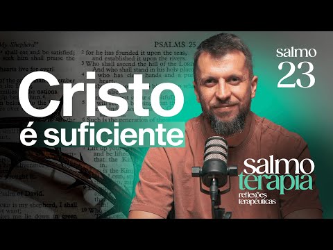 SALMO 23 -  O Senhor é meu pastor e de nada tenho falta | SALMOTERAPIA#23 - Dr. Jonatas Leonio