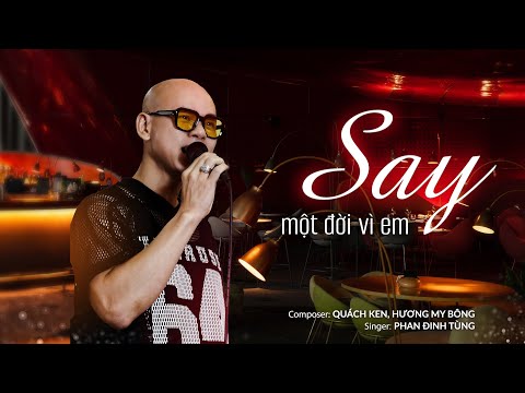 SAY MỘT ĐỜI VÌ EM | PHAN ĐINH TÙNG x HƯƠNG MY BÔNG | Ta say không phải vì men, mà vì em