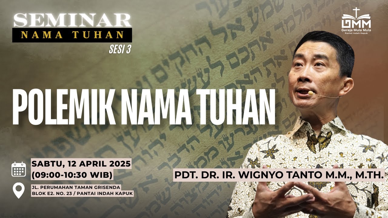 Sesi 3 – POLEMIK NAMA TUHAN – Pdt. Dr. Ir. Wignyo Tanto, M.M., M.Th. (120425)