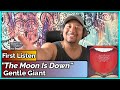 Gentle Giant- The Moon Is Down REACTION & REVIEW