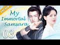 [Eng Sub] My Immortal Samsara EP03| Chinese drama| Eternal Love| Cheng Yi, Zhang Yuxi , Zhang Yuxi