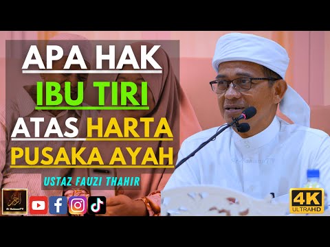 Ustaz Fauzi Thahir  - APA HAK IBU TIRI ATAS HARTA PUSAKA AYAH