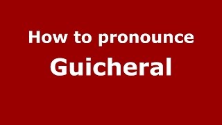 How to pronounce Guicheral