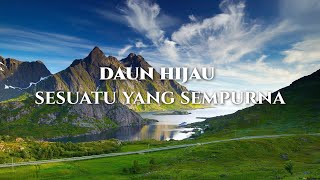Download lagu DAUN HIJAU - SESUATU YANG SEMPURNA mp3