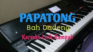 Download lagu PAPATONG KARAOKE LIRIK | BAH DADENG mp3 Download lagu PAPATONG KARAOKE LIRIK | BAH DADENG mp3