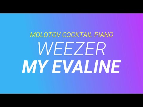 My Evaline ⬥ Weezer ? cover by Molotov Cocktail Piano