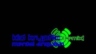 Kid Kryptic - Mental Anguish (Remix)