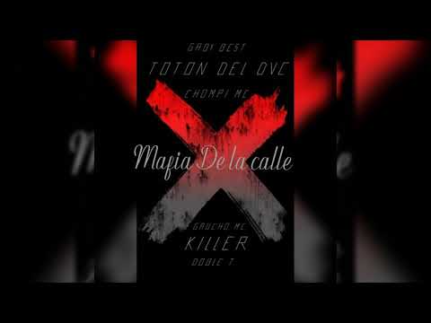 Mafia de La Calle. Gaby Best ft Toton Del DVC. Killer Chompi Mc Gaucho Mc Doble T
