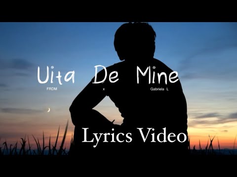 FRDM ❌ Gabriela L - Uita de mine😔 (Lyrics Video)