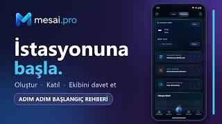 Mesai.pro Başlangıç Rehberi | İstasyon Oluşturma ve Ekibe Katılma