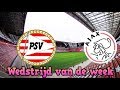Psv VS Ajax - Wedstrijd van de week