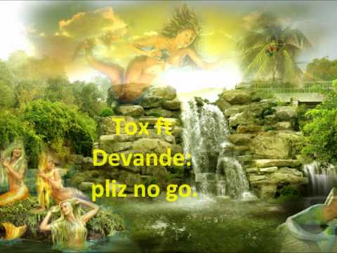 Devande ft Tox: pliz no go