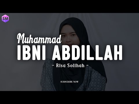 Muhammad Ibni Abdillah - Risa Solihah (Lirik Sholawat)