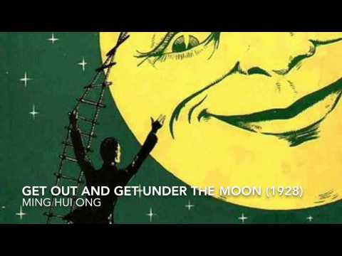 Ming Hui Ong - Get Out And Get Under The Moon (1928)