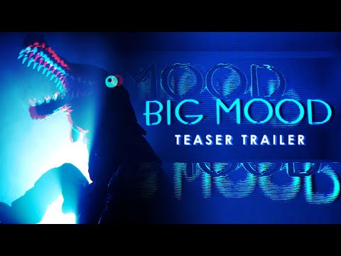 BIG MOOD | Teaser Trailer