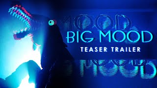 BIG MOOD | Teaser Trailer