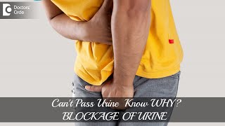 Cant Pass Urine - Know Why ? RETENTION or BLOCKAGE