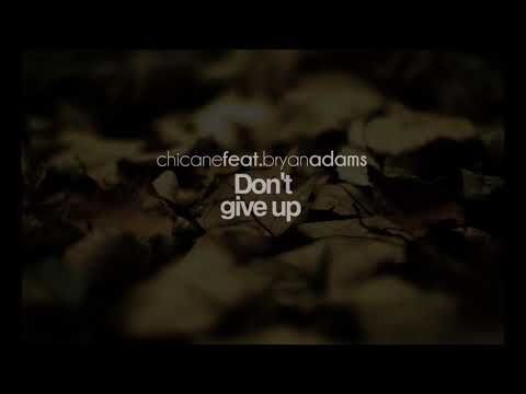 Chicane feat. Bryan Adams - Don't Give Up (Original Mix)