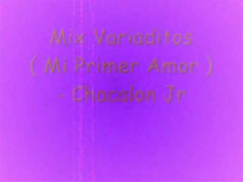 Mix Variaditos ( Mi Primer Amor ) - Chacalon Jr