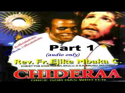 Rev Fr Mbaka | Chideraa (Once God Has Written) Part 1