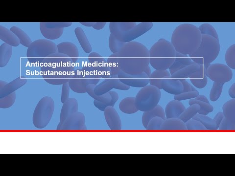 Anticoagulation medicines: Subcutaneous (SubQ) injections