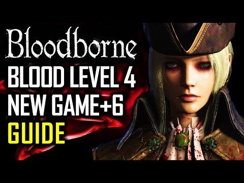 How to Take a BL4 character all the way to NG+6 - Bloodborne Guide
