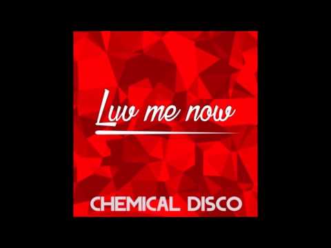 Chemical Disco - Luv Me Now (Original Mix)