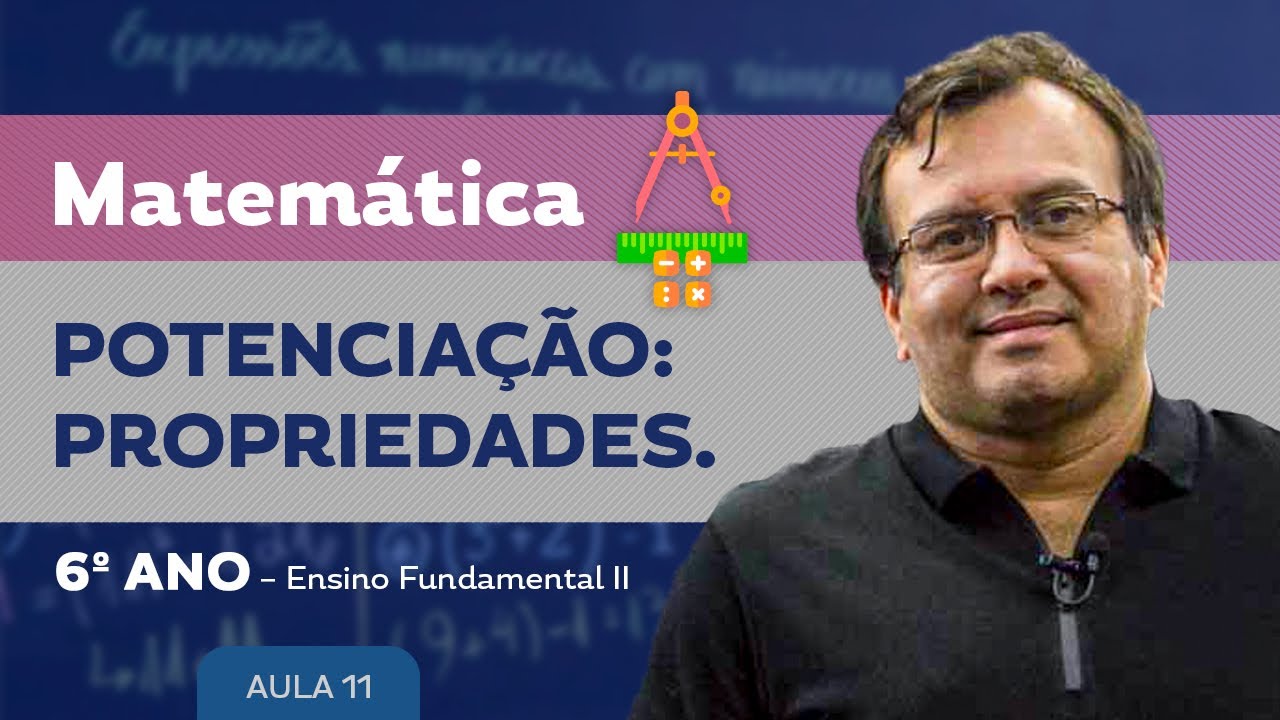 Potenciação: Propriedades - Matemática - 6º ano - Ensino Fundamental