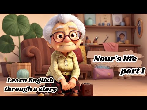 Learn English through a story  " Nour's life, part 1 "