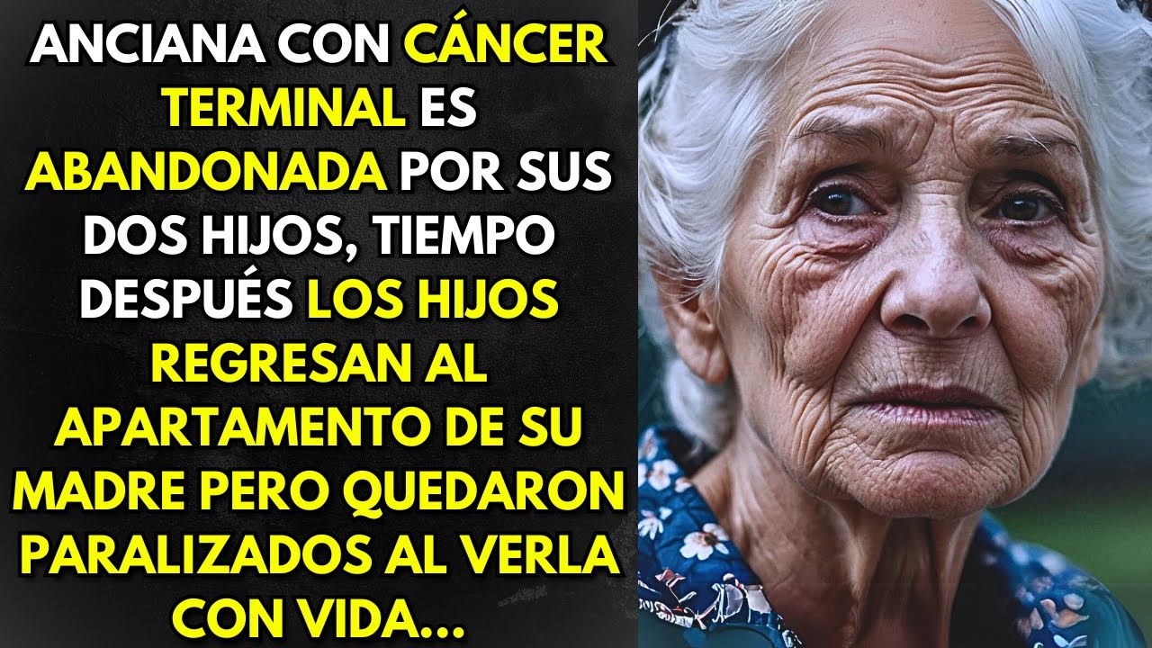 ANCIANA CON CÁNCER TERMINAL ES ABANDONADA POR SUS DOS HIJOS, TIEMPO DESPUÉS LOS HIJOS REGRESAN AL...
