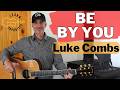 Be By You Luke Combs EASY 4 Chord Guitar Tutorial