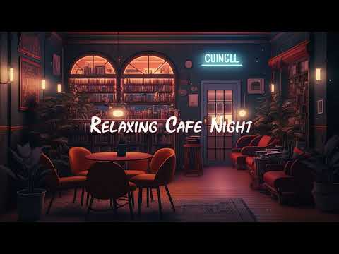 Relaxing Cafe Night ☕ Cozy Coffee Shop With Lofi Hip Hop Mix - Beat to Relax/Sleep/Study ☕ Lofi Café