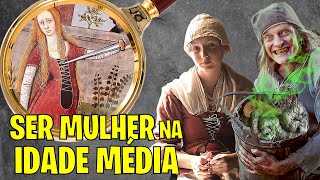 COMO ERA SER MULHER NA IDADE MÉDIA? VOCÊ AGUENTARIA?
