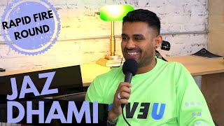 JAZ DHAMI PLAYS THE RAPID FIRE ROUND! | EXCLUSIVE INTERVIEW!!!
