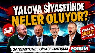 Yalova Siyasetinde Neler Oluyor? / 3 artı 1 - Sansasyonel Siyasi Tartı