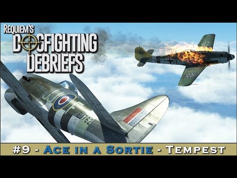 Dogfighting Debriefs #9 - Ace in a Sortie (Tempest)