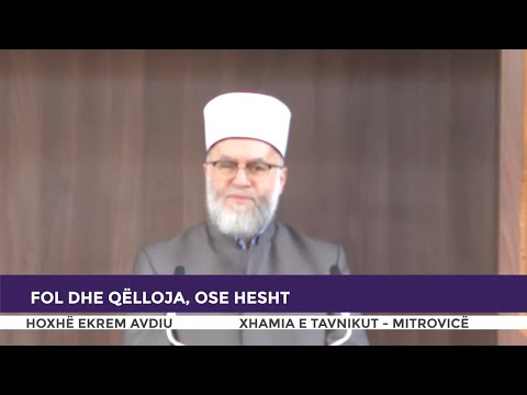 HUTBE | Fol dhe qëlloja, ose hesht - Ekrem Avdiu