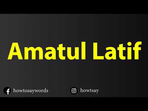 How To Pronounce Amatul Latif
