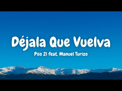 Piso 21 - Déjala Que Vuelva (feat. Manuel Turizo) (Lyrics English & Spanish)
