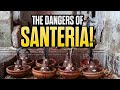 The Dangers Of SANTERIA
