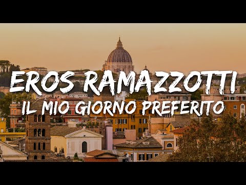 Eros Ramazzotti - Il mio giorno preferito (Testo/Letra)