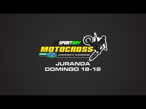 🔴 GRANDE FINAL -  SPORTBAY CAMPEONATO PARANAENSE DE MOTOCROSS - JURANDA -DOMINGO - 18/12