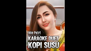 Download lagu KOPI SUSU KARAOKE DUET IKKE PUTRI - MUSIK @lanakreatif mp3