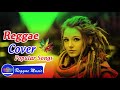 Best Reggae Music Songs Reggae Cover Mix Of Popular Songs 2018 Vol 01