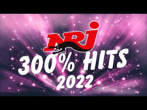 NRJ 300%  HITS 2022 | NRJ 300% HITS 2022 | TOP NRJ HITS 2022 | NRJ MUSIQUE HITS 2021